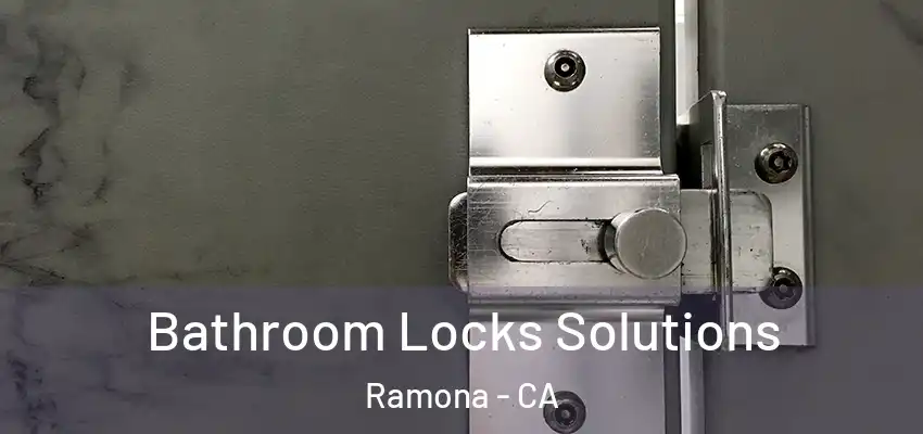 Bathroom Locks Solutions Ramona - CA