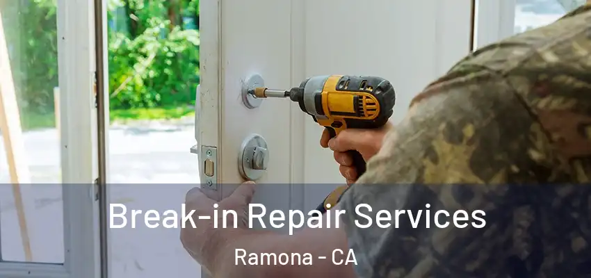  Break-in Repair Services Ramona - CA