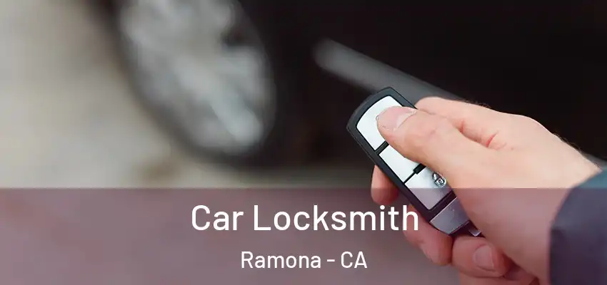  Car Locksmith Ramona - CA