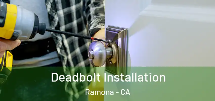  Deadbolt Installation Ramona - CA