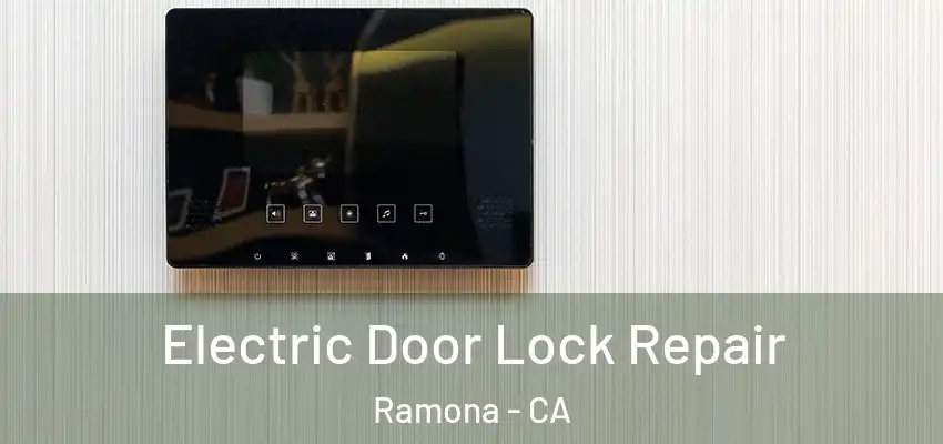  Electric Door Lock Repair Ramona - CA
