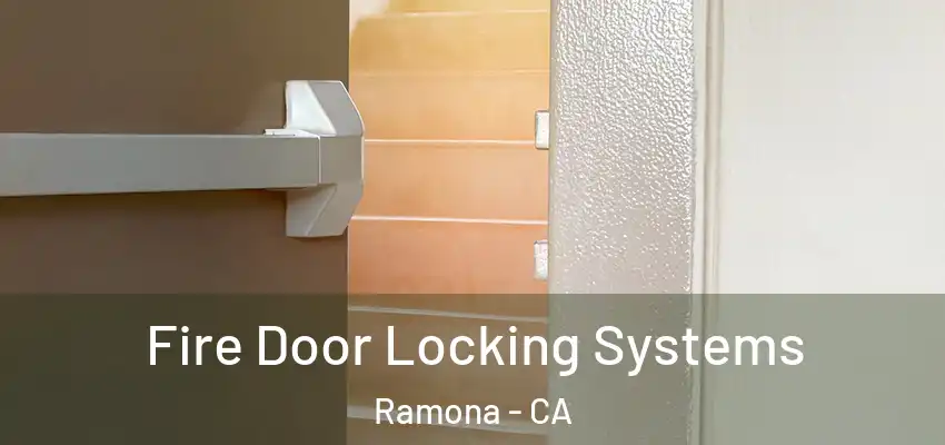  Fire Door Locking Systems Ramona - CA