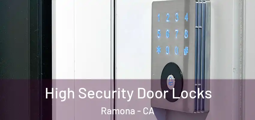  High Security Door Locks Ramona - CA