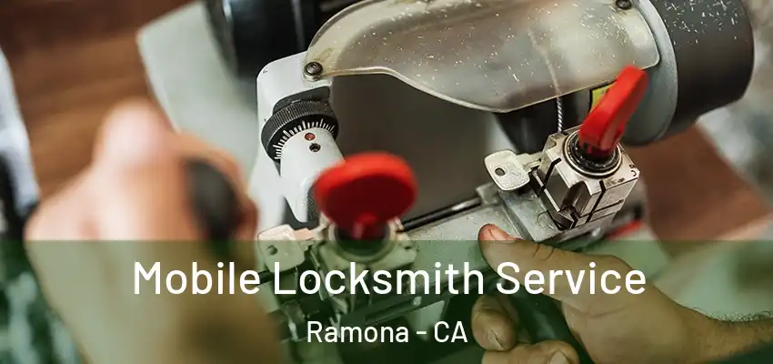  Mobile Locksmith Service Ramona - CA