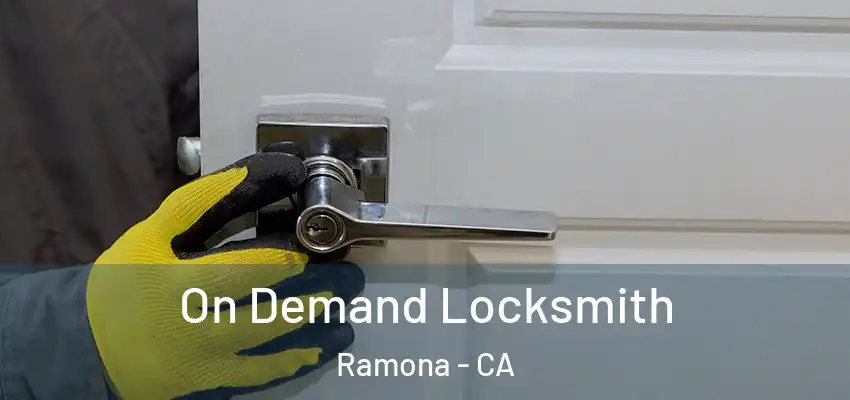  On Demand Locksmith Ramona - CA