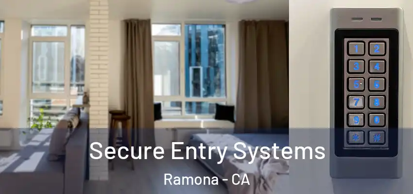  Secure Entry Systems Ramona - CA