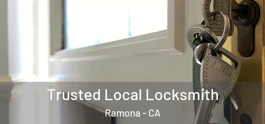  Trusted Local Locksmith Ramona - CA